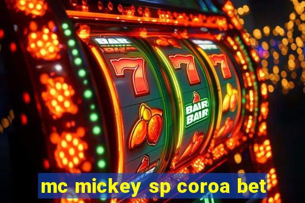 mc mickey sp coroa bet